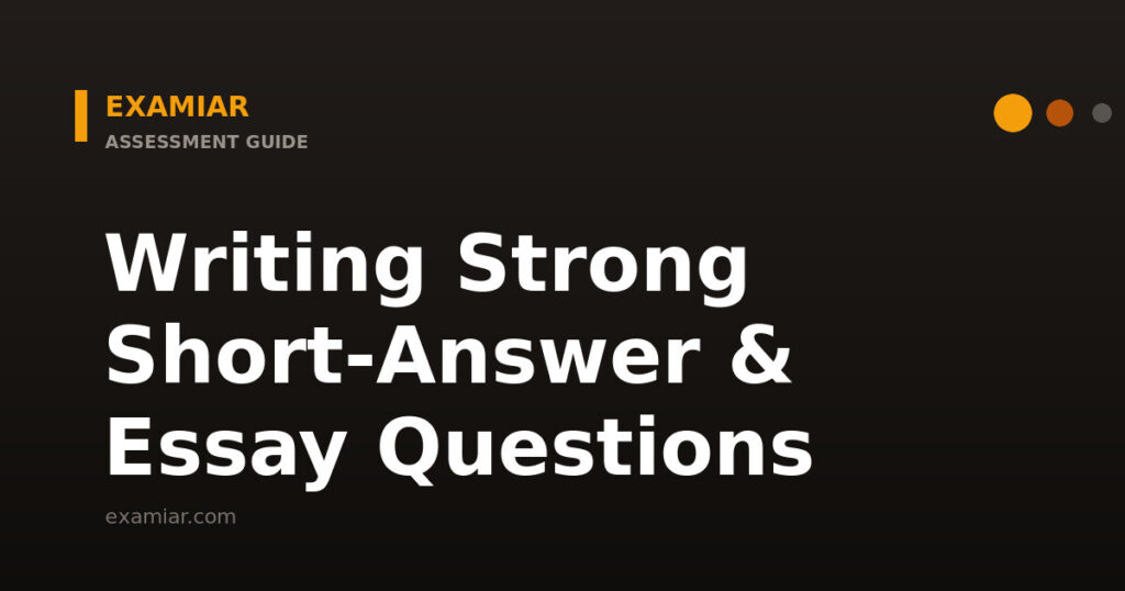 Writing strong short-answer and essay questions — Examiar