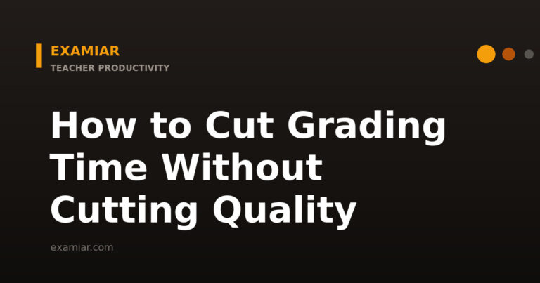 How to cut grading time without cutting quality — Examiar