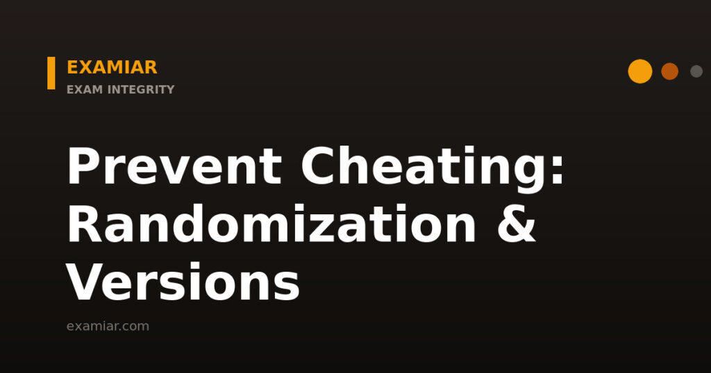 Prevent cheating on exams with randomization and versions — Examiar